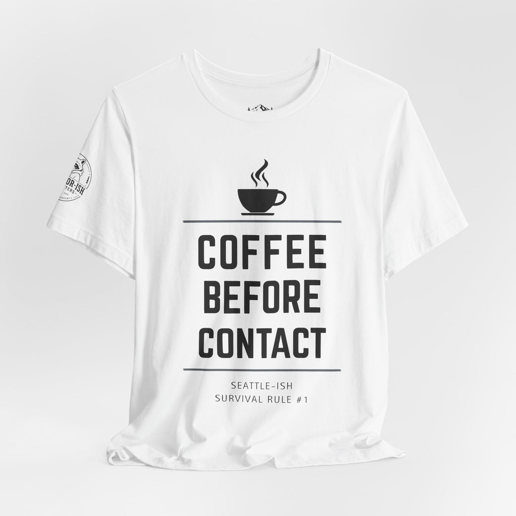Coffee Before Contact Tee — Funny Morning Coffee Shirt