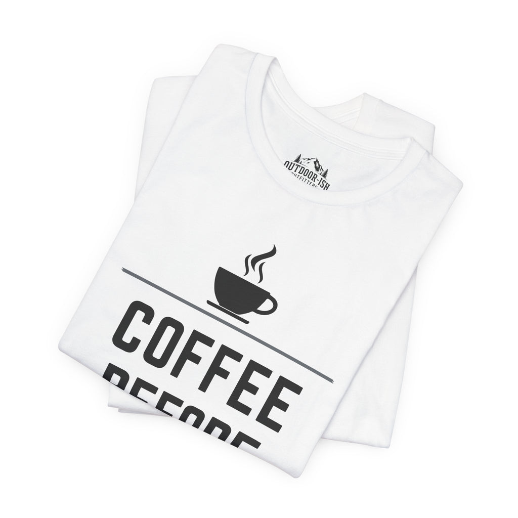 Coffee Before Contact Tee — Funny Morning Coffee Shirt