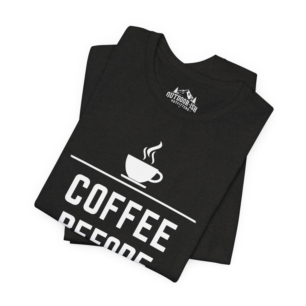 Coffee Before Contact Tee — Funny Morning Coffee Shirt