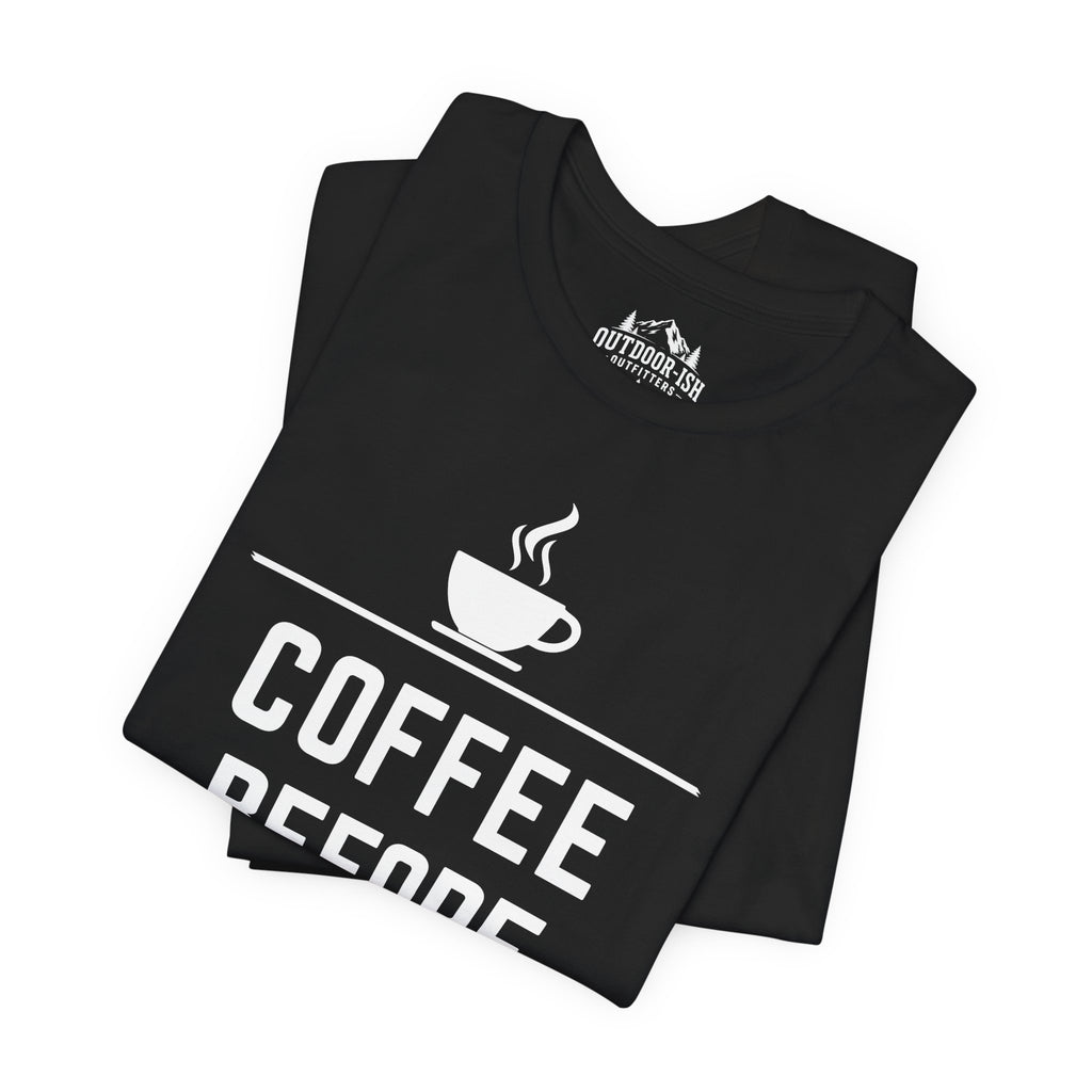 Coffee Before Contact Tee — Funny Morning Coffee Shirt