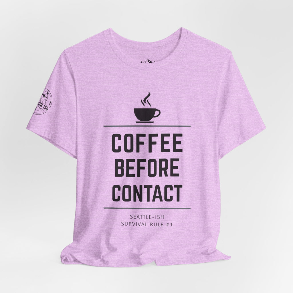 Coffee Before Contact Tee — Funny Morning Coffee Shirt