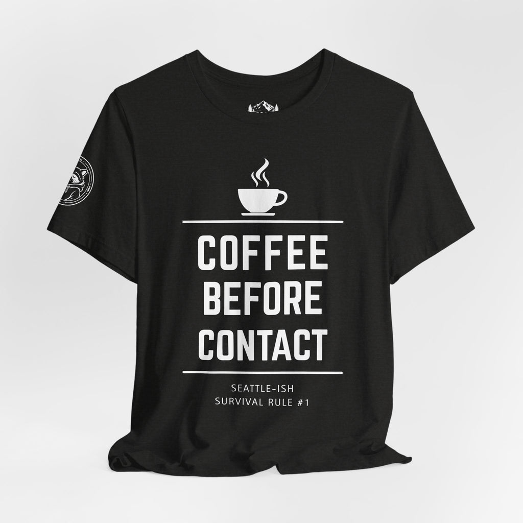 Coffee Before Contact Tee — Funny Morning Coffee Shirt